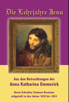 DIE LEHRJAHRE JESU- ANNA KATHARINA EMMERICK