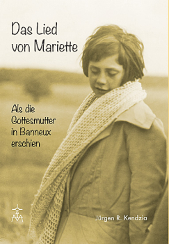 DAS LIED VON MARIETTE - ALS DIE GOTTESMUTTER IN BANNEUX ERSCHIEN