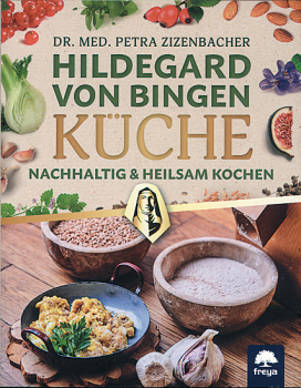 HILDEGARD VON BINGEN KÜCHE nachhaltig und heilsam kochen