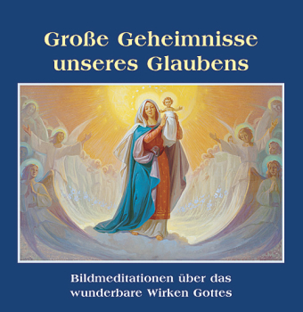GROSSE GEHEIMNISSE UNSERES GLAUBENS