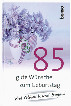85 GUTE WÜNSCHE ZUM GEBURTSTAG