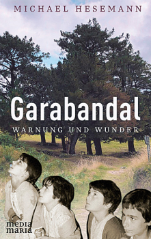 GARABANDAL WARNUNG UND WUNDER