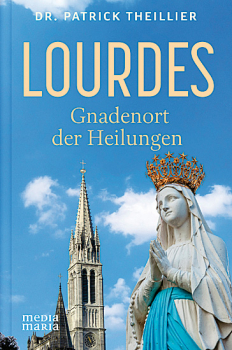 LOURDES Gnadenort der Heilungen
