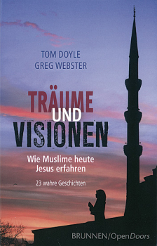 TRÄUME UND VISIONEN Wie Muslime heute Jesus erfahren