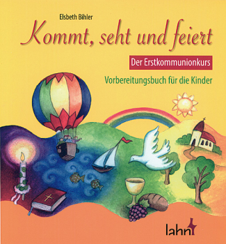 KOMMT, SEHT UND FEIERT  DER ERSTKOMMUNIONSKURS