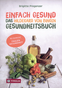 EINFACH GESUND DAS HILDEGARD VON BINGEN GESUNDHEITSBUCH