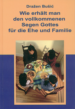 WIE ERHÄLT MAN DEN VOLLKOMMENEN SEGEN GOTTES FÜR DIE EHE UND FAMILIE