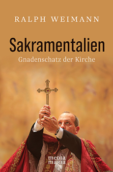 SAKRAMENTALIEN GNADENSCHATZ DER KIRCHE