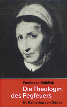 DIE THEOLOGIN DES FEGEFEUERS  Hl. Katharina von Genua