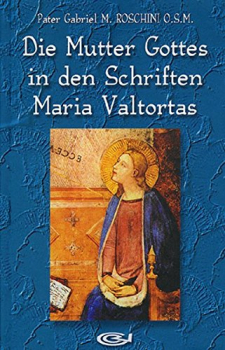 DIE MUTTER GOTTES IN DEN SCHRIFTEN MARIA VALTORTAS