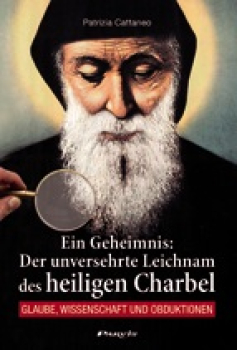 DER UNVERSEHRTE LEICHNAM DES HEILIGEN CHARBEL