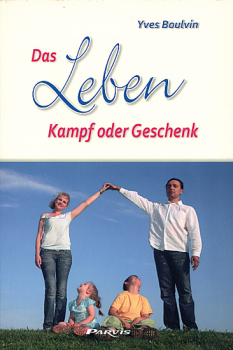 DAS LEBEN KAMPF ODER GESCHENK