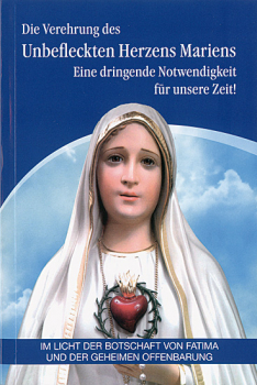 DIE VEREHRUNG DES UNBEFLECKTEN HERZENS MARIENS