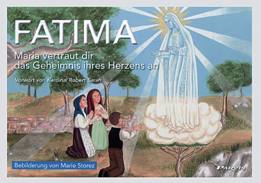 FATIMA MARIA VERTRAUT DIR DAS GEHEIMNIS IHRES HERZENS AN