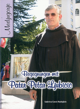 BEGEGNUNGEN MIT PATER PETAR LJUBICIC