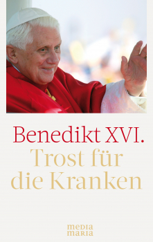 TROST FÜR DIE KRANKEN BENEDIKT XVI.