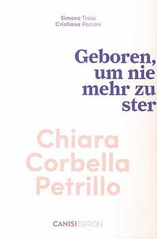 CHIARA CORBELLA PETRILLO GEBOREN, UM NIE MEHR ZU STERBEN