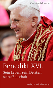 BENEDIKT XVI.  SEIN LEBEN, SEIN DENKEN, SEINE BOTSCHAFT