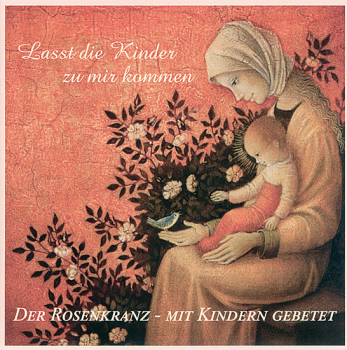 LASSET DIE KINDER ZU MIR KOMMEN - DER ROSENKRANZ MIT KINDER GEBETET