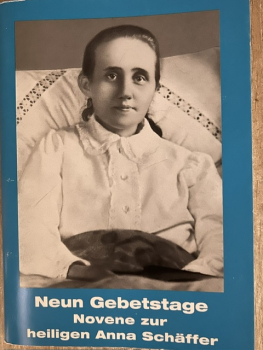 NEUN GEBETSTAGE NOVENE ZUR HEILIGEN ANNA SCHÄFFER