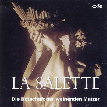 LA SALETTE Die Botschaft der weinenden Mutter