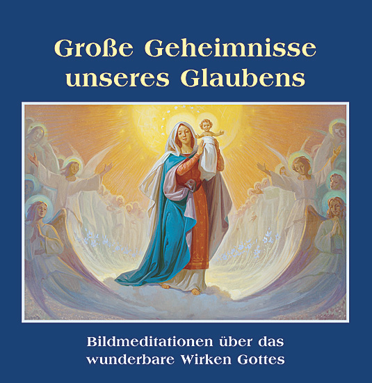 GROSSE GEHEIMNISSE UNSERES GLAUBENS