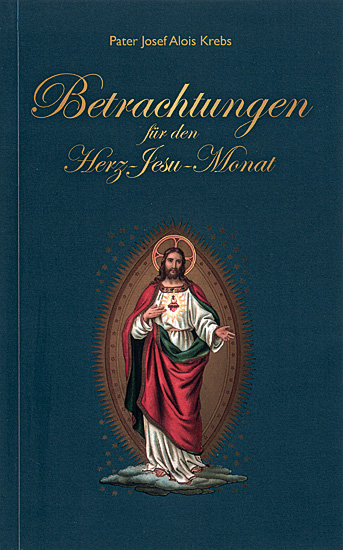 BETRACHTUNGEN FÜR DEN HERZ JESU MONAT