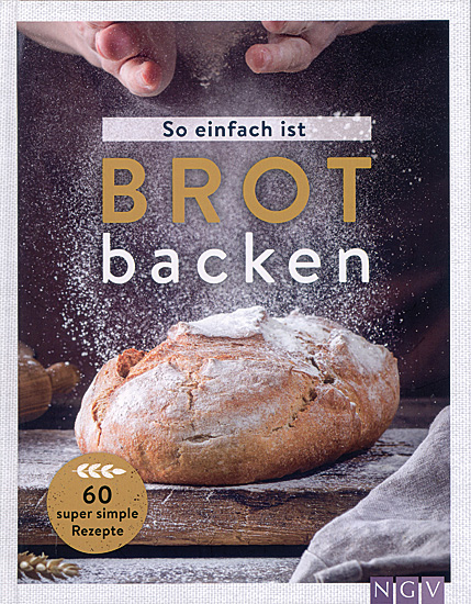 SO EINFACH IST BROT BACKEN