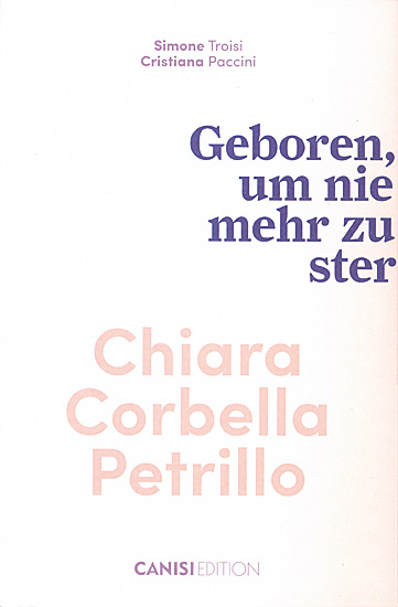 CHIARA CORBELLA PETRILLO GEBOREN, UM NIE MEHR ZU STERBEN