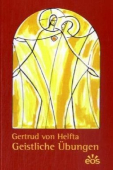 GEISTLICHE ÜBUNGEN Gertud von Helfta