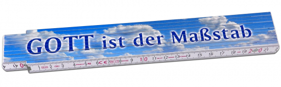 ZOLLSTOCK GOTT IST DER MAßSTAB